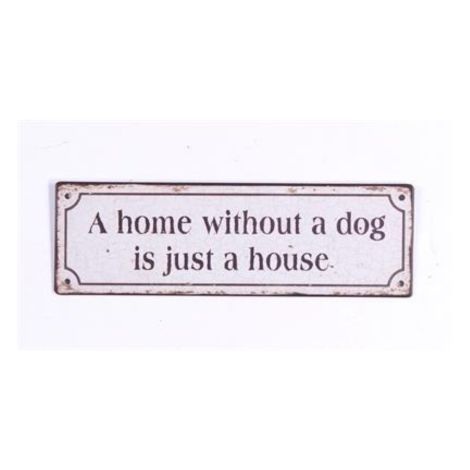 Emaljeskilt til dig med hund a home without a dog is just a house