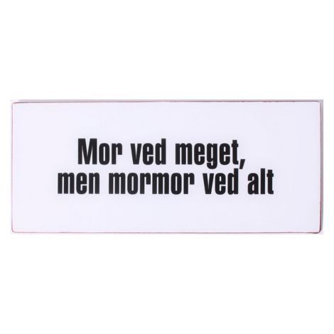 Emaljeskilt til hende med tekst mor ved meget men mormor ved alt